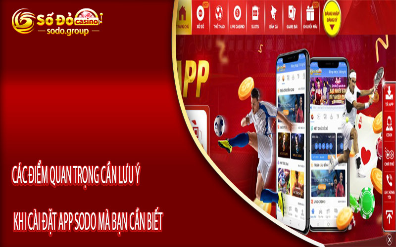 Các điểm quan trọng cần lưu ý khi cài đặt app Sodo mà bạn cần biết