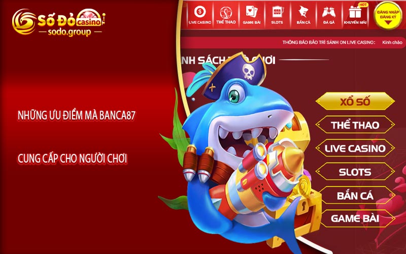 Những ưu điểm mà Banca87 cung cấp cho người chơi